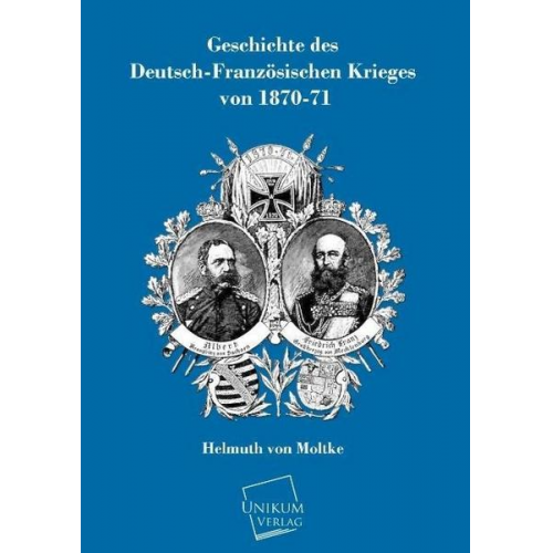 Helmuth Moltke - Geschichte des Deutsch-Französischen Krieges von 1870-71