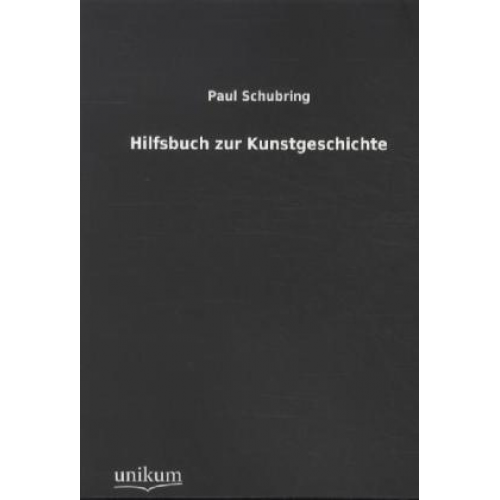 Paul Schubring - Hilfsbuch zur Kunstgeschichte