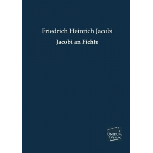 Friedrich Heinrich Jacobi - Jacobi an Fichte