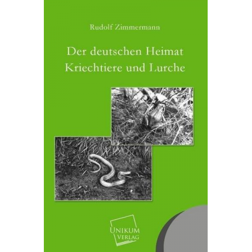 Rudolf Zimmermann - Der deutschen Heimat Kriechtiere und Lurche