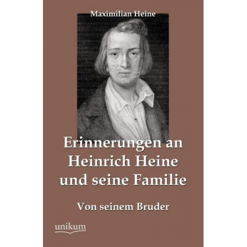 Maximilian Heine - Erinnerungen an Heinrich Heine und seine Familie