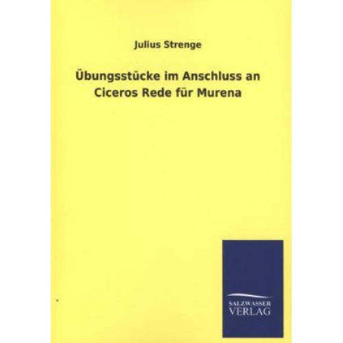 Julius Strenge - Übungsstücke im Anschluss an Ciceros Rede für Murena