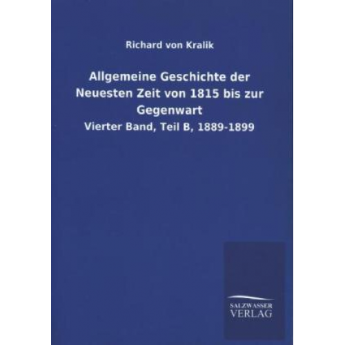 Richard Kralik - Allgemeine Geschichte der Neuesten Zeit von 1815 bis zur Gegenwart