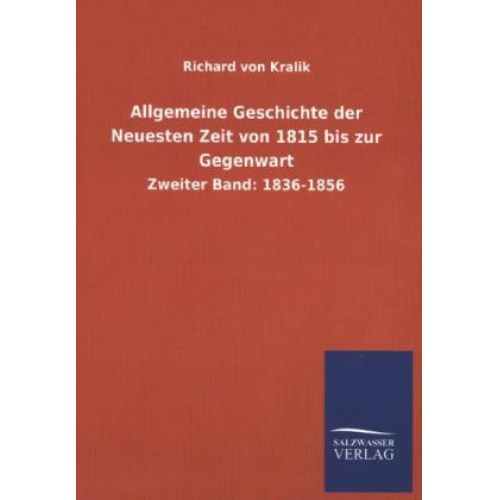 Richard Kralik - Allgemeine Geschichte der Neuesten Zeit von 1815 bis zur Gegenwart