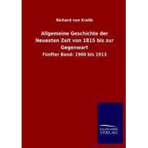 Richard Kralik - Allgemeine Geschichte der Neuesten Zeit von 1815 bis zur Gegenwart