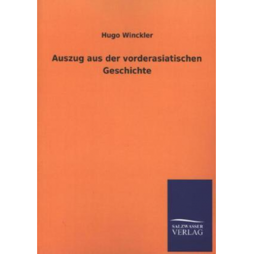 Hugo Winckler - Auszug aus der vorderasiatischen Geschichte