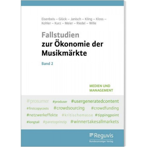 Uwe Eisenbeis & Arnold Glück & Moritz Janisch & Michael A. Kling & Anna-Lena Kloss - Fallstudien zur Ökonomie der Musikmärkte - Band 2