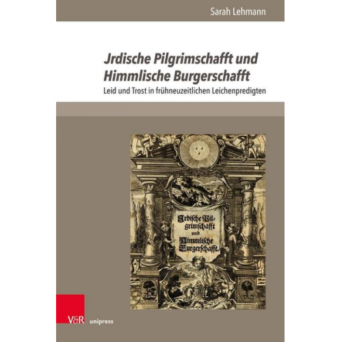 Sarah Lehmann - Jrdische Pilgrimschafft und Himmlische Burgerschafft