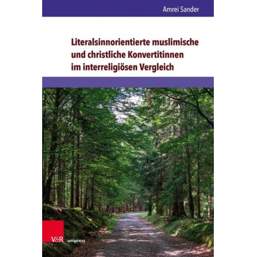 Amrei Sander - Literalsinnorientierte muslimische und christliche Konvertitinnen im interreligiösen Vergleich