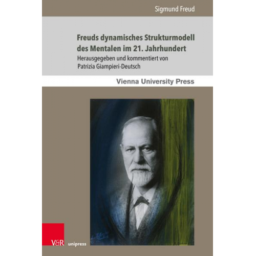 Sigmund Freud & Patrizia Giampieri-Deutsch - Freuds dynamisches Strukturmodell des Mentalen im 21. Jahrhundert