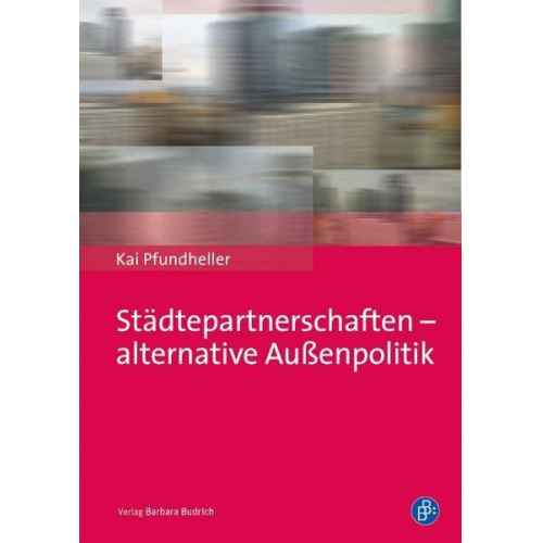 Kai Pfundheller - Städtepartnerschaften – alternative Außenpolitik der Kommunen