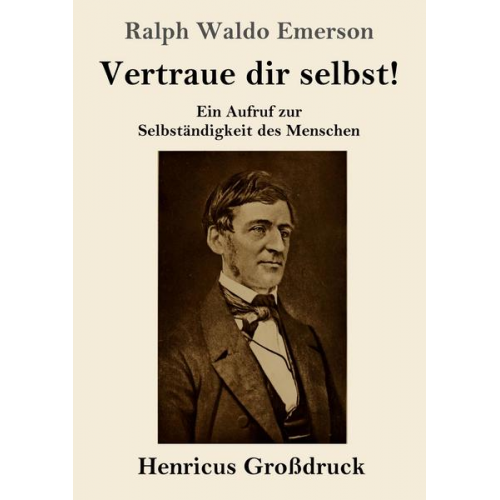 Ralph Waldo Emerson - Vertraue dir selbst! (Großdruck)