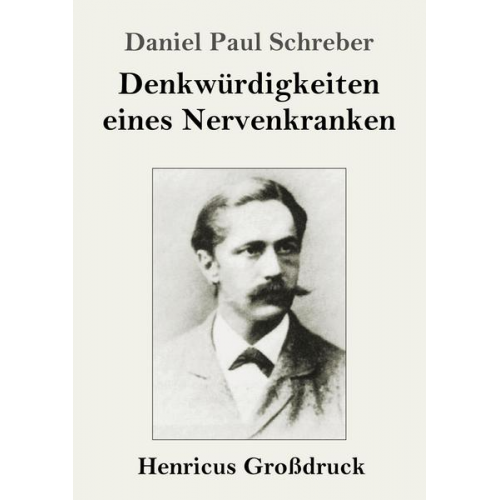 Daniel Paul Schreber - Denkwürdigkeiten eines Nervenkranken (Großdruck)