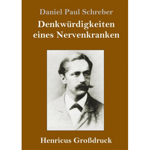 Daniel Paul Schreber - Denkwürdigkeiten eines Nervenkranken (Großdruck)