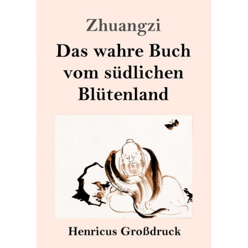 Zhuangzi - Das wahre Buch vom südlichen Blütenland (Großdruck)