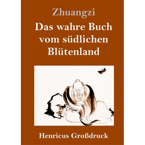 Zhuangzi - Das wahre Buch vom südlichen Blütenland (Großdruck)