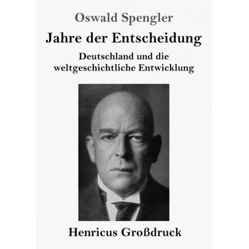 Oswald Spengler - Jahre der Entscheidung (Großdruck)