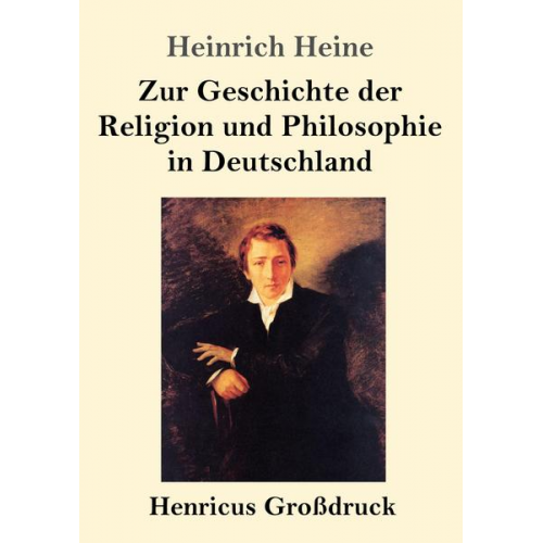 Heinrich Heine - Zur Geschichte der Religion und Philosophie in Deutschland (Großdruck)