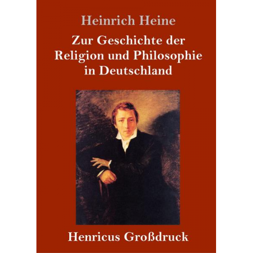 Heinrich Heine - Zur Geschichte der Religion und Philosophie in Deutschland (Großdruck)