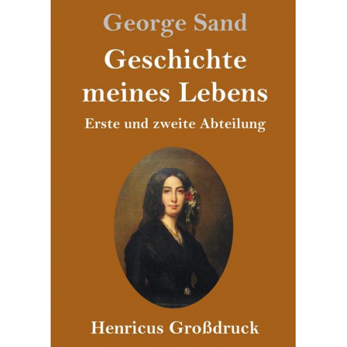 George Sand - Geschichte meines Lebens (Großdruck)