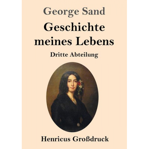 George Sand - Geschichte meines Lebens (Großdruck)