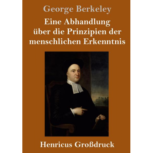 George Berkeley - Eine Abhandlung über die Prinzipien der menschlichen Erkenntnis (Großdruck)