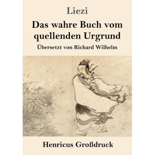 Liezi - Das wahre Buch vom quellenden Urgrund (Großdruck)