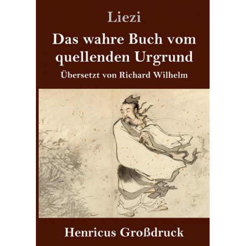 Liezi - Das wahre Buch vom quellenden Urgrund (Großdruck)