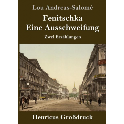 Lou Andreas-Salome - Fenitschka / Eine Ausschweifung (Großdruck)