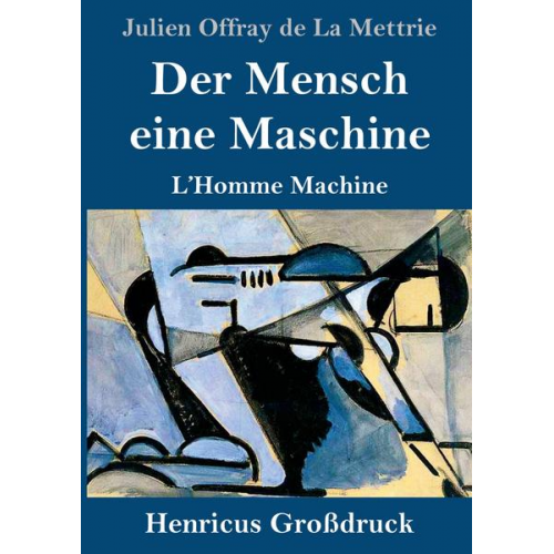 Julien Offray de La Mettrie - Der Mensch eine Maschine (Großdruck)