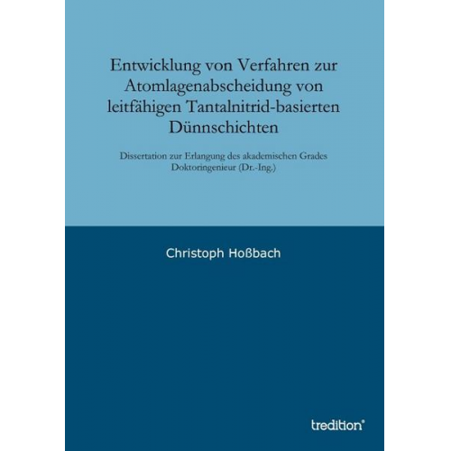 Christoph Hossbach - Entwicklung von Verfahren zur Atomlagenabscheidung von leitfähigen Tantalnitrid-basierten Dünnschichten