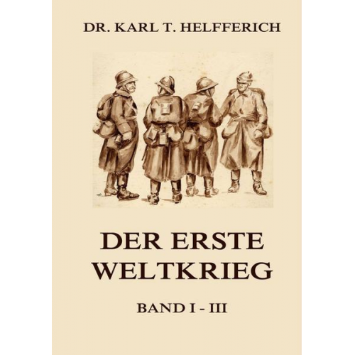 Karl Theodor Helfferich - Helfferich, K: Erste Weltkrieg