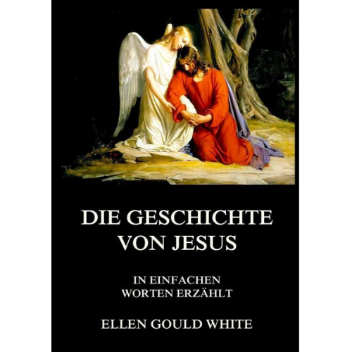 Ellen Gould White - White, E: Geschichte von Jesus