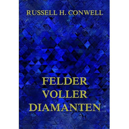 Russell H. Conwell - Conwell, R: Felder voller Diamanten