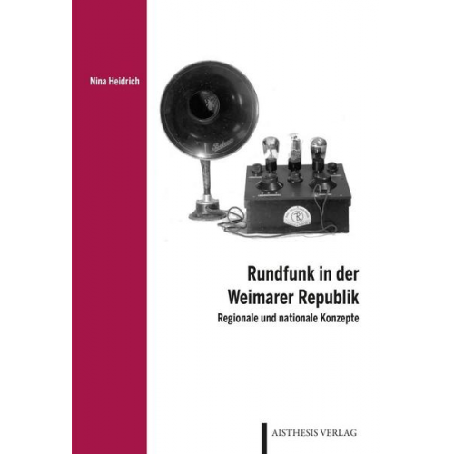 Nina Heidrich - Rundfunk in der Weimarer Republik