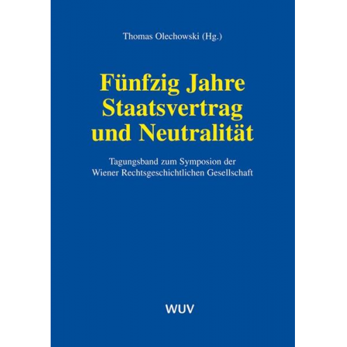 Thomas Olechowski - Fünfzig Jahre Staatsvertrag und Neutralität