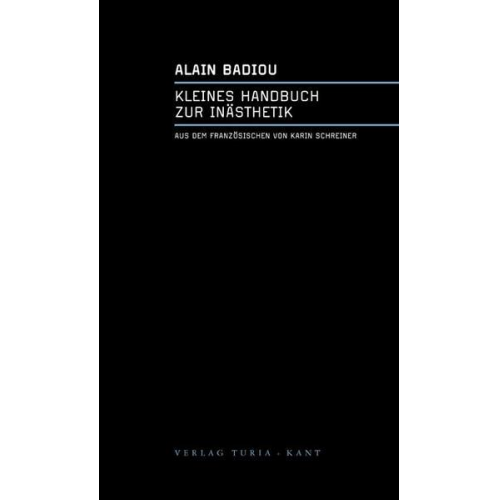 Alain Badiou - Kleines Handbuch zur Inästhetik