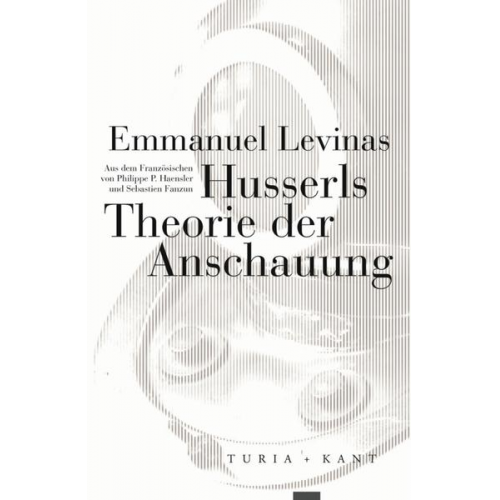 Emmanuel Levinas - Husserls Theorie der Anschauung