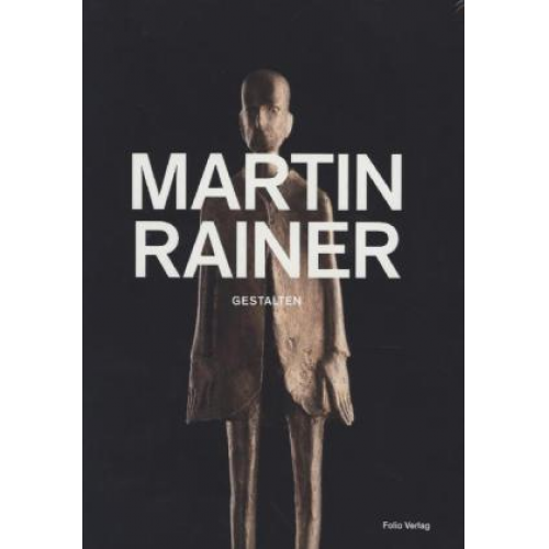 Martin Rainer - Martin Rainer. Gestalten