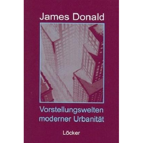 James Donald - Vorstellungswelten moderner Urbanität