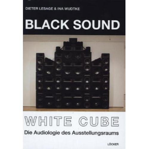 Dieter Lesage & Ina Wudtke - Lesage, D: Black Sound White Cube