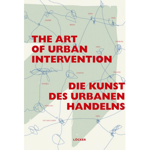 Die Kunst des urbanen Handelns The Art of Urban Intervention