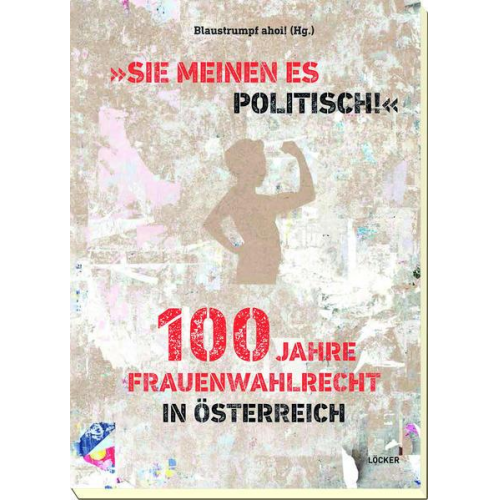 Ahoi! Blaustrumpf - „Sie meinen es politisch!“ 100 Jahre Frauenwahlrecht in Österreich