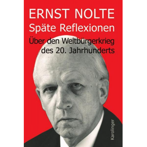 Ernst Nolte - Späte Reflexionen