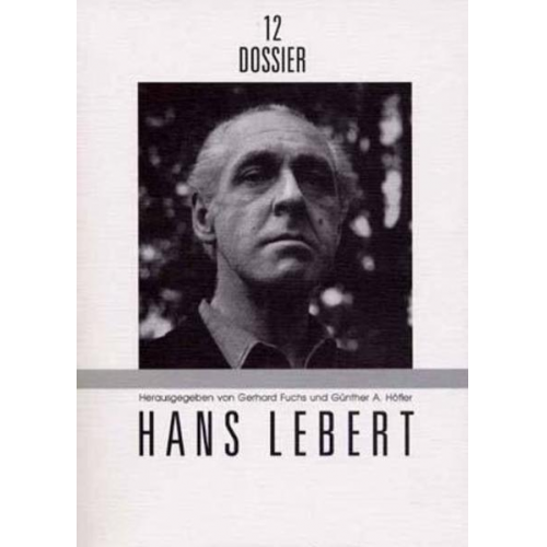 Gerhard Fuchs & Günther A. Höfler - Dossier 12. Hans Lebert