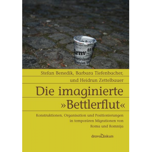 Stefan Benedik & Barbara Tiefenbacher & Heidrun Zettelbauer - Die imaginierte 'Bettlerflut