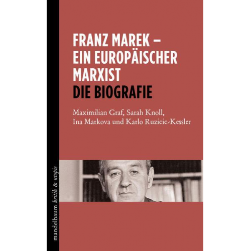 Maximilian Graf & Sarah Knoll & Ina Markova & Karlo Ruzicic-Kessler - Franz Marek - Ein europäischer Marxist