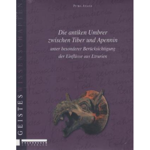 Petra Amann - Die antiken Umbrer zwischen Tiber und Apennin unter besonderer Berücksichtigung der Einflüsse aus Etrurien