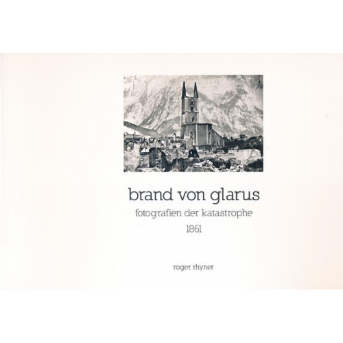 Roger Rhyner - Brand von Glarus