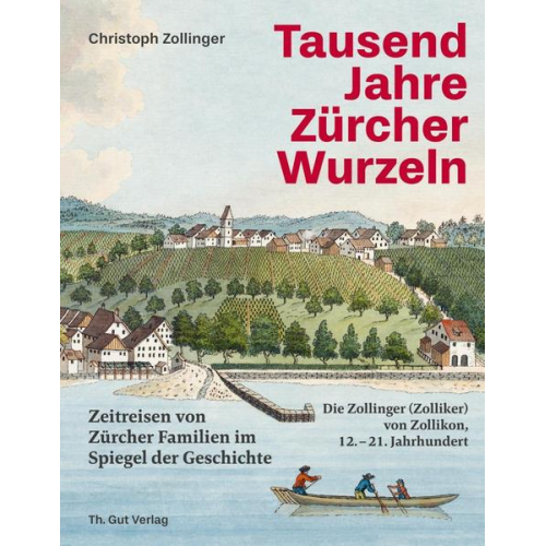 Christoph Zollinger - Tausend Jahre Zuercher Wurzeln